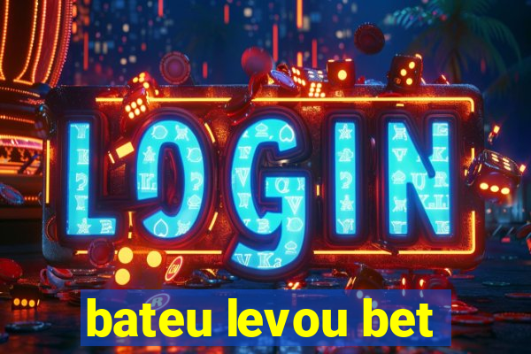 bateu levou bet